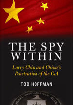 A book cover with the words " the spy within larry chin and china 's penetration of the cia ".